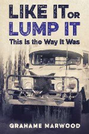 Like It or Lump It de Grahame Marwood