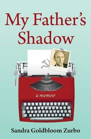 My Father's Shadow: A Memoir de Sandra Goldbloom Zurbo