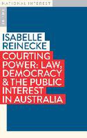 Courting Power: Law, Democracy & the Public Interest in Australia de Tristen Harwood