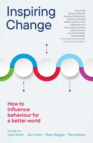 Inspiring Change: How to Influence Behaviour for a Better World de Liam Smith