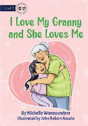 I Love My Granny and She Loves Me de Michelle Wanasundera