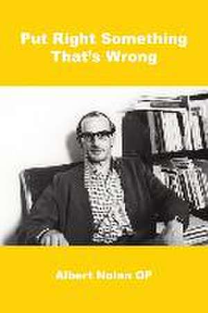 Put Right Something That's Wrong de Albert Nolan