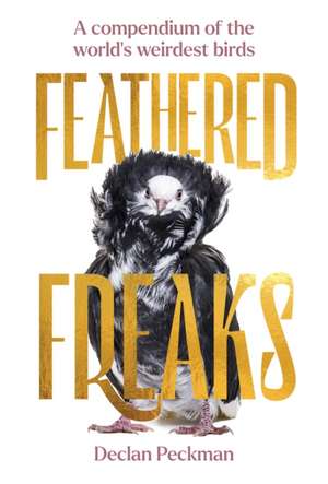 Feathered Freaks de Declan Peckman