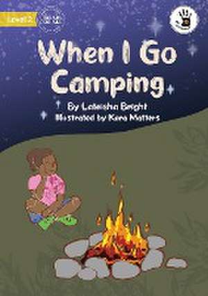 When I Go Camping - Our Yarning de Lateisha Bright