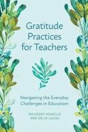 Gratitude Practices for Teachers de Kerry Howells