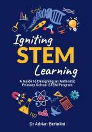 Igniting STEM Learning de Adrian Bertolini