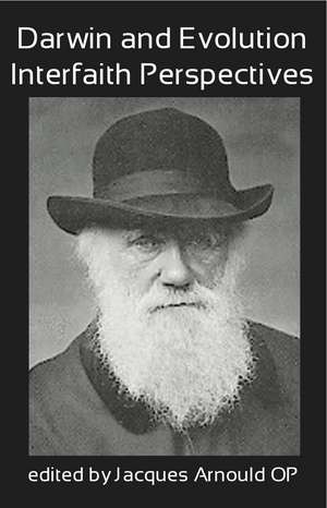 Darwin and Evolution: Interfaith Perspectives de Jacques Arnould