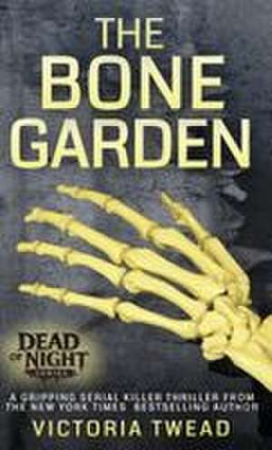 The Bone Garden de Victoria Twead