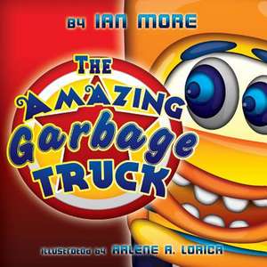 The Amazing Garbage Truck de Ian More