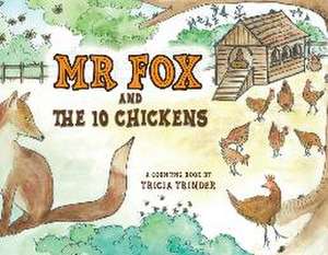 Naughty Mr Fox and the 10 Chickens de Tricia Trinder