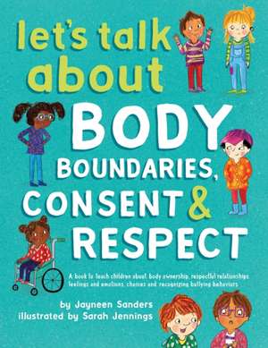 Let's Talk About Body Boundaries, Consent and Respect de Jayneen Sanders