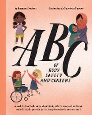 ABC of Body Safety and Consent de Jayneen Sanders