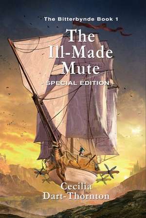 The Ill-Made Mute - Special Edition de Cecilia Dart-Thornton