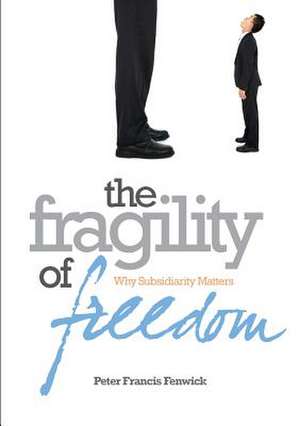 The Fragility of Freedom de Peter Francis Fenwick