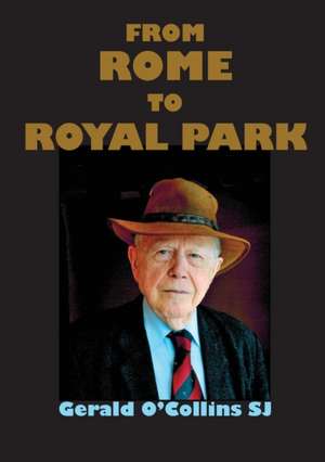 From Rome to Royal Park de Gerald O'Collins