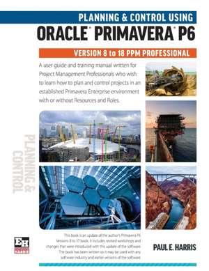 Harris, P: Planning and Control Using Oracle Primavera P6 Ve