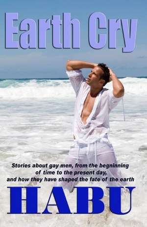 Earth Cry: A Gay Erotica Anthology