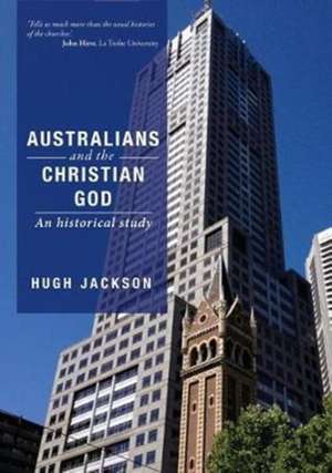 Australians and the Christian God de Hugh Jackson