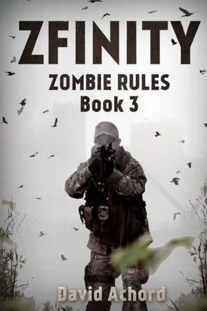 Zfinity: Zombie Rules Book 3 de David Achord