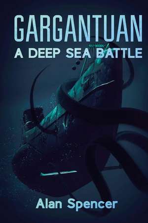 Gargantuan: A Deep Sea Battle de Alan Spencer