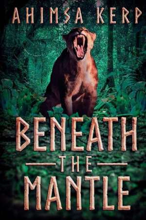 Beneath the Mantle: Beyond the Gates de Ahimsa Kerp