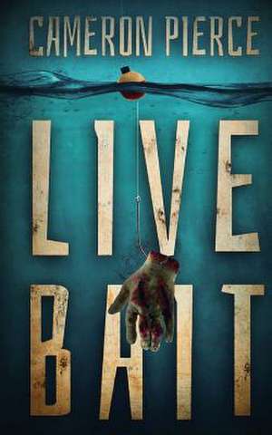 Live Bait de Cameron Pierce