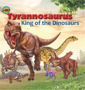 Tyrannosaurus, King of the Dinosaurs de Tortoise Dreaming