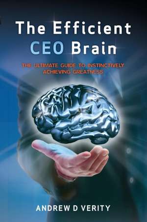 The Efficient CEO Brain de Andrew D Verity