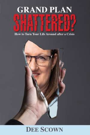 Grand Plan Shattered? de Dee Scown