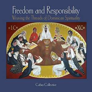 Freedom and Responsibility: Weaving the Threads of Dominican Spirituality de Cabra Collective