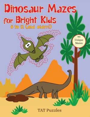 Dinosaur Mazes for Bright Kids de Tat Puzzles