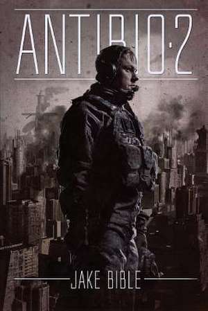 Antibio 2: The Control War de Jake Bible