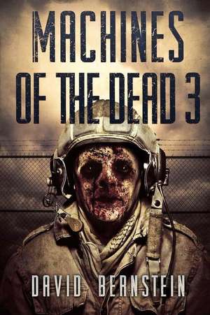 Machines of the Dead 3 de David Bernstein