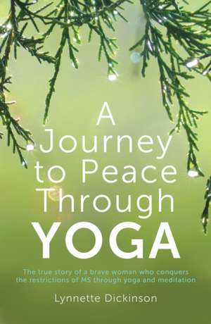 A Journey to Peace through Yoga de Lynnette Dickinson