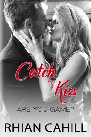 Catch'n'Kiss de Rhian Cahill