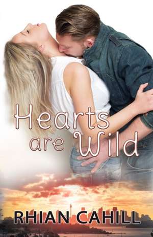 Hearts Are Wild de Rhian Cahill