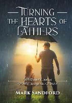 Turning the Hearts of Fathers de Mark Sandford