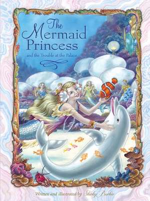 The Mermaid Princess and the Trouble at the Palace de Shirley Barber