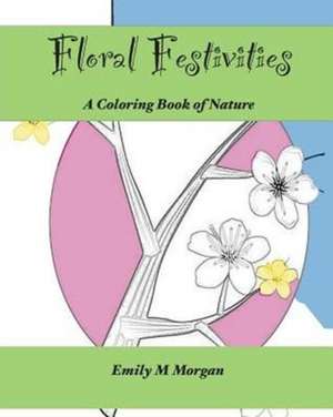 Floral Festivities de Emily M Morgan