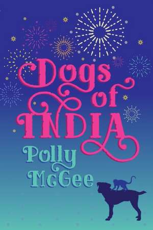 Dogs of India de Polly McGee