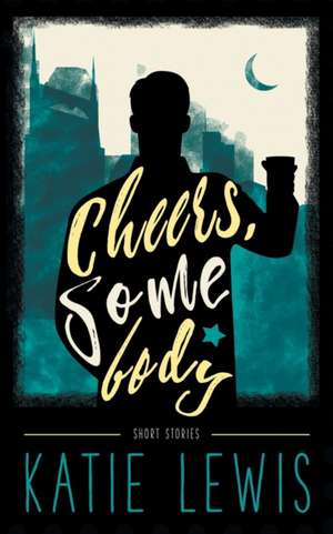 Cheers, Somebody de Katie Lewis