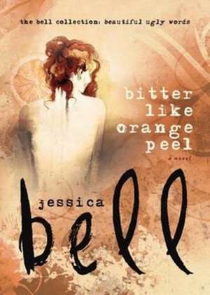 Bitter Like Orange Peel de Jessica Bell