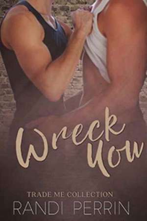 Wreck You de Randi Perrin