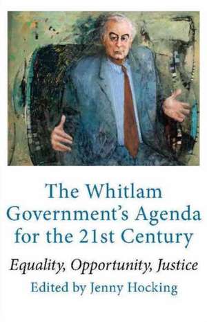 Making Modern Australia: The Whitlam Governments 21st Century Agenda de Jenny Hocking