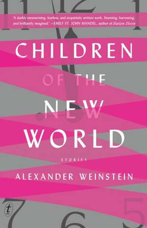 Children of the New World: Stories de Alexander Weinstein