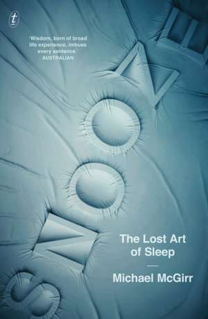 Snooze: The Lost Art of Sleep de Michael McGirr