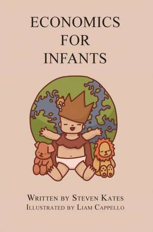 Economics for Infants de Steven Kates