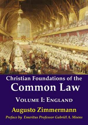 Christian Foundations of the Common Law de Augusto Zimmermann