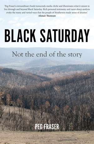 Black Saturday: Not the End of the Story de Peg Fraser