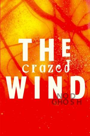 The Crazed Wind de Nod Ghosh